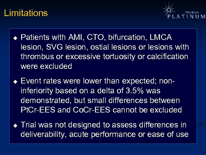 Limitations u u u Patients with AMI, CTO, bifurcation, LMCA lesion, SVG lesion, ostial