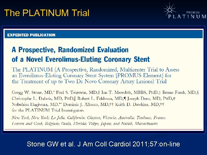 The PLATINUM Trial Stone GW et al. J Am Coll Cardiol 2011; 57: on-line