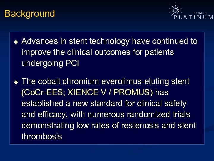Background u u Advances in stent technology have continued to improve the clinical outcomes