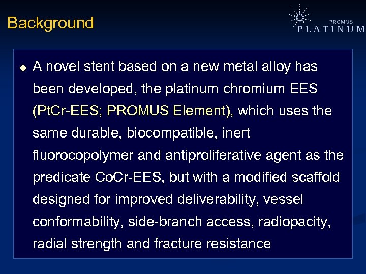Background u A novel stent based on a new metal alloy has been developed,