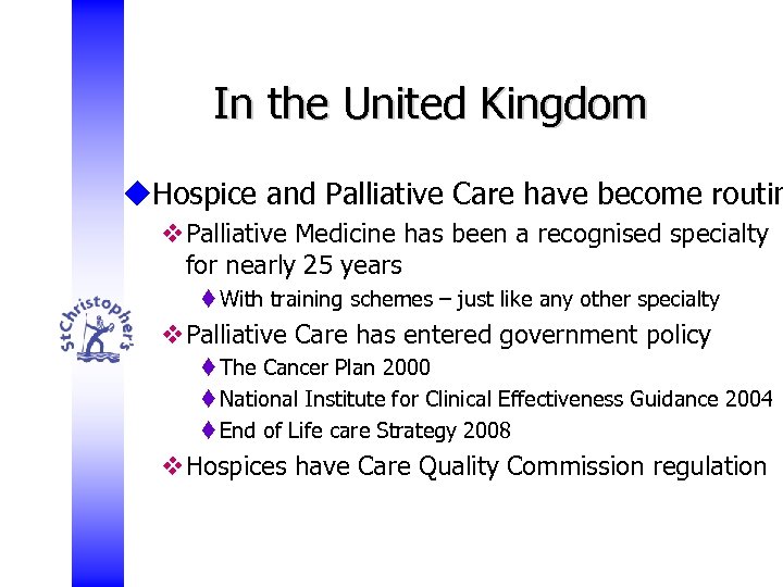 In the United Kingdom u. Hospice and Palliative Care have become routin v. Palliative