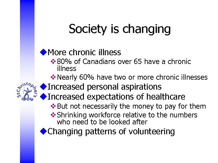 Society is changing u. More chronic illness v 80% of Canadians over 65 have