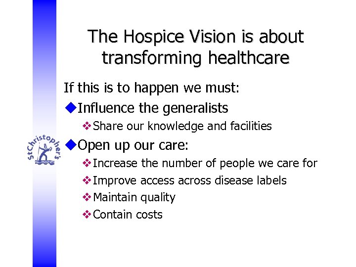 The Hospice Vision is about transforming healthcare If this is to happen we must: