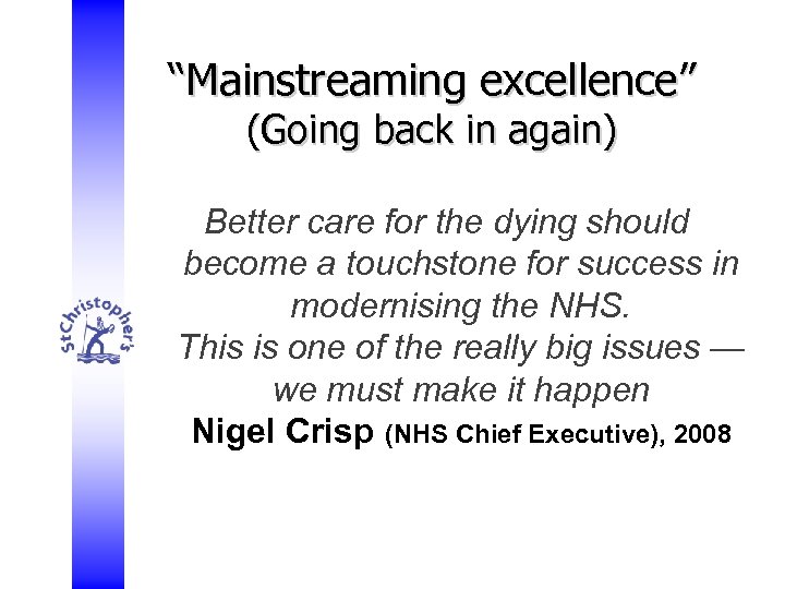 “Mainstreaming excellence” (Going back in again) Better care for the dying should become a