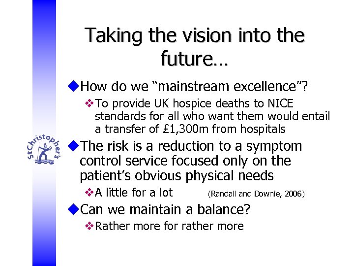 Taking the vision into the future… u. How do we “mainstream excellence”? v. To