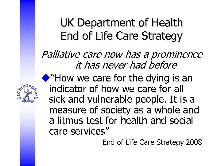 UK Department of Health End of Life Care Strategy Palliative care now has a