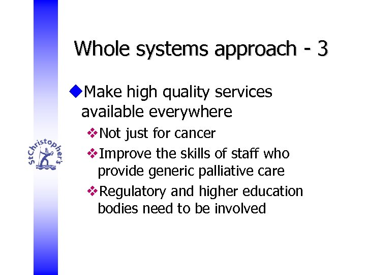 Whole systems approach - 3 u. Make high quality services available everywhere v. Not