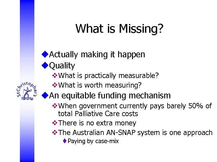 What is Missing? u. Actually making it happen u. Quality v. What is practically