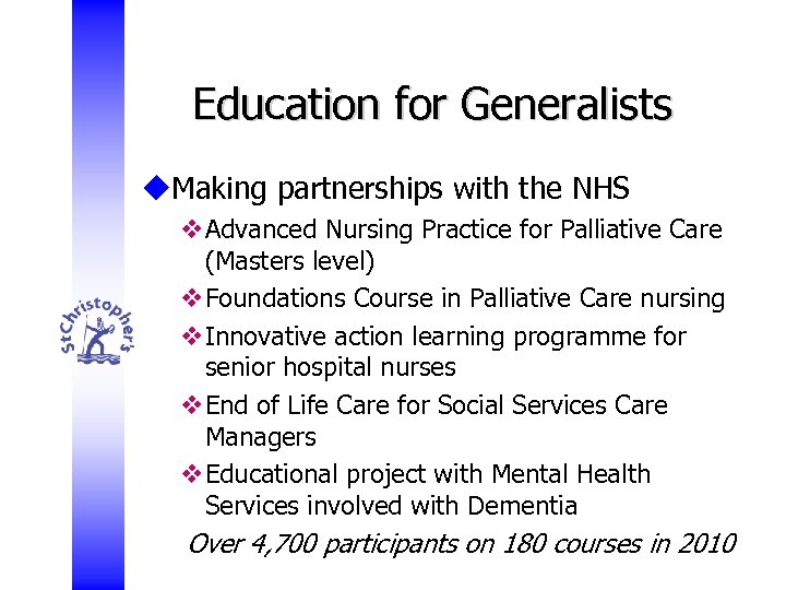 Education for Generalists u. Making partnerships with the NHS v. Advanced Nursing Practice for