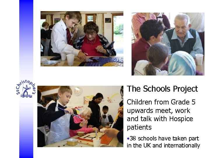 The Schools Project Children from Grade 5 upwards meet, work and talk with Hospice