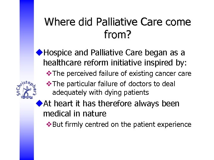 Where did Palliative Care come from? u. Hospice and Palliative Care began as a