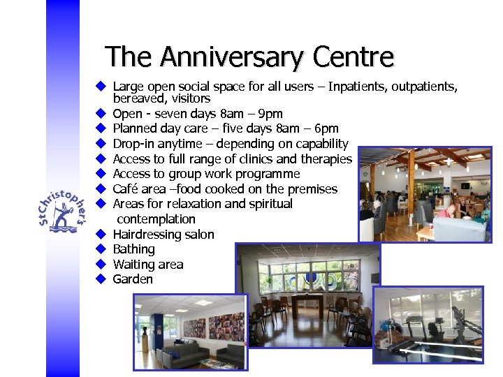 The Anniversary Centre u Large open social space for all users – Inpatients, outpatients,