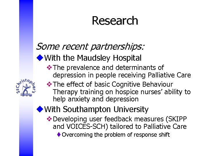 Research Some recent partnerships: u. With the Maudsley Hospital v. The prevalence and determinants