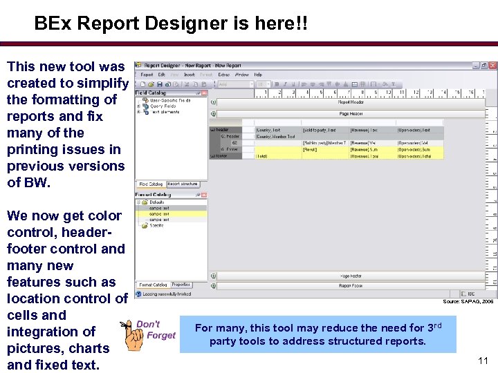 BEx Report Designer is here!! This new tool was created to simplify the formatting