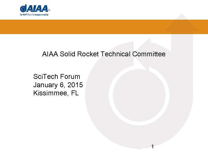AIAA Solid Rocket Technical Committee Sci. Tech Forum January 6, 2015 Kissimmee, FL 1