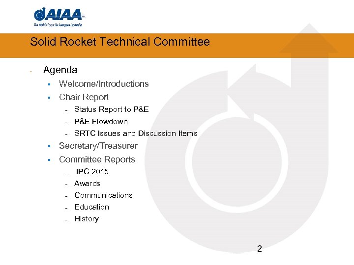 Solid Rocket Technical Committee • Agenda § Welcome/Introductions § Chair Report Status Report to