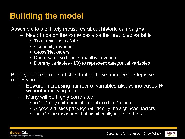 Building the model Assemble lots of likely measures about historic campaigns – Need to