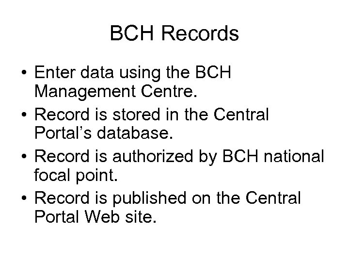 BCH Records • Enter data using the BCH Management Centre. • Record is stored