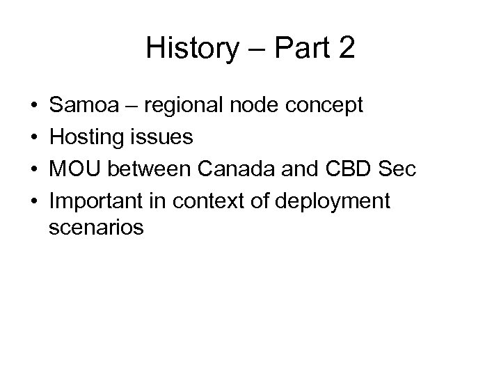 History – Part 2 • • Samoa – regional node concept Hosting issues MOU