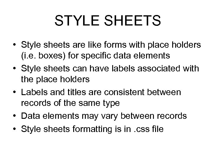 STYLE SHEETS • Style sheets are like forms with place holders (i. e. boxes)