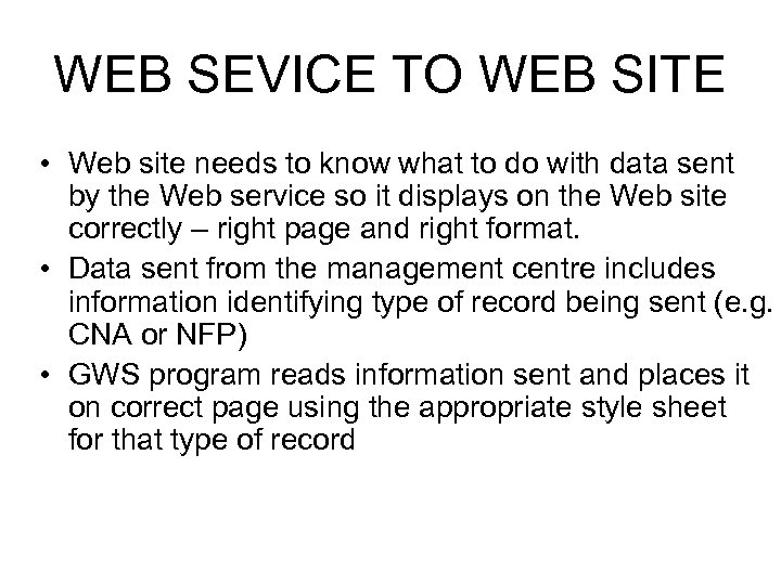 WEB SEVICE TO WEB SITE • Web site needs to know what to do