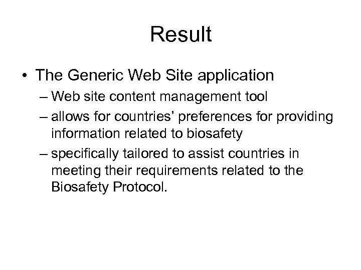 Result • The Generic Web Site application – Web site content management tool –