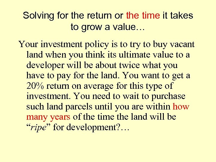 Solving for the return or the time it takes to grow a value… Your