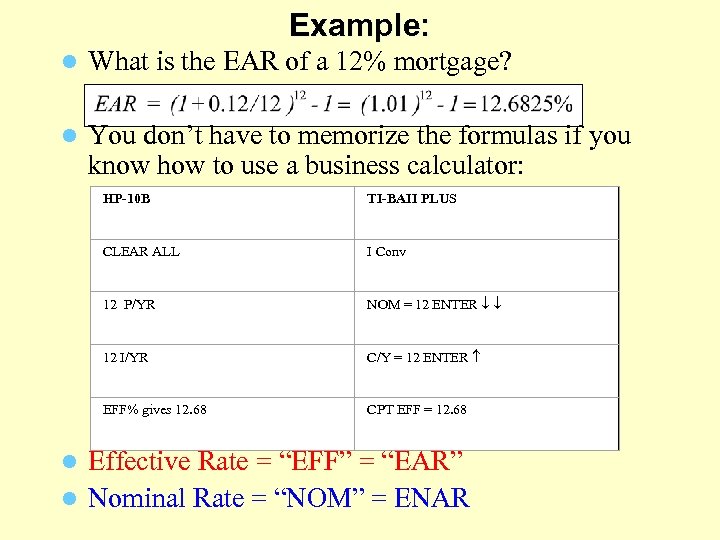 Example: l What is the EAR of a 12% mortgage? l You don’t have