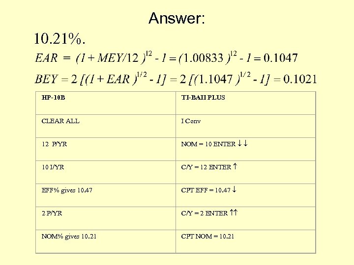 Answer: 10. 21%. HP-10 B TI-BAII PLUS CLEAR ALL I Conv 12 P/YR NOM