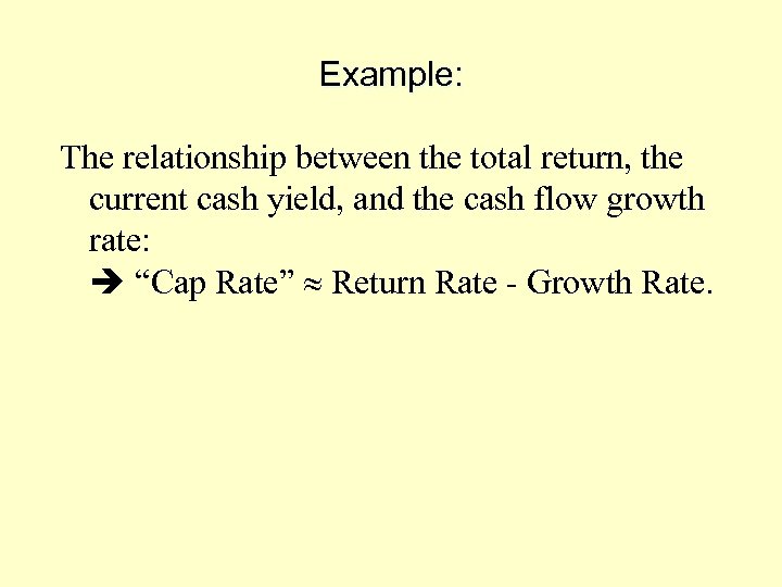 Example: The relationship between the total return, the current cash yield, and the cash