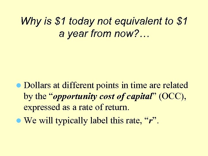 Why is $1 today not equivalent to $1 a year from now? … l