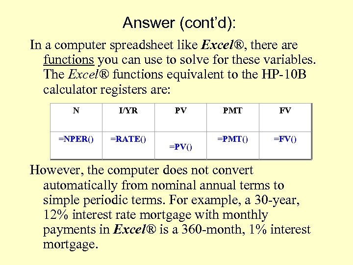 Answer (cont’d): In a computer spreadsheet like Excel®, there are functions you can use