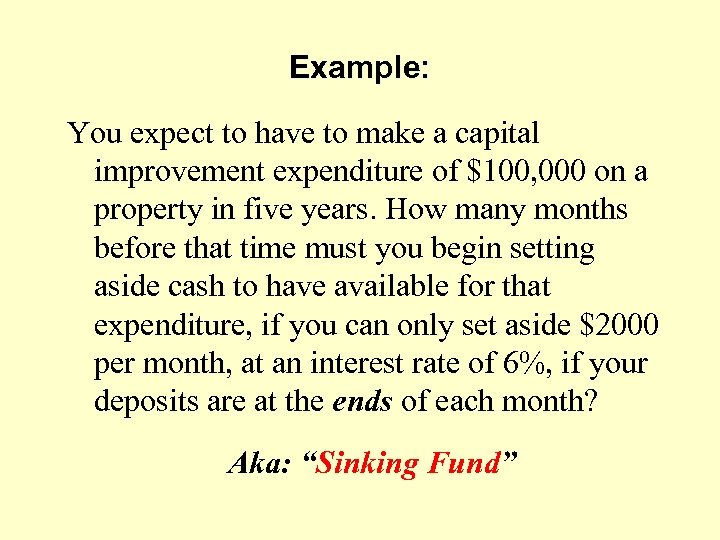 Example: You expect to have to make a capital improvement expenditure of $100, 000