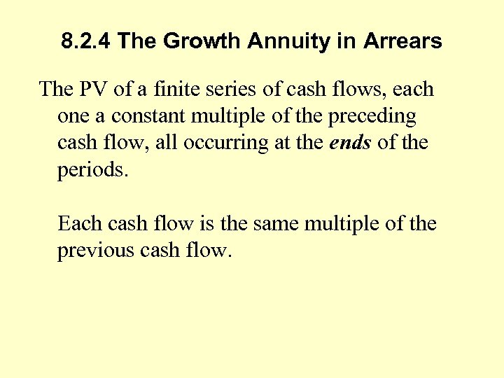 8. 2. 4 The Growth Annuity in Arrears The PV of a finite series