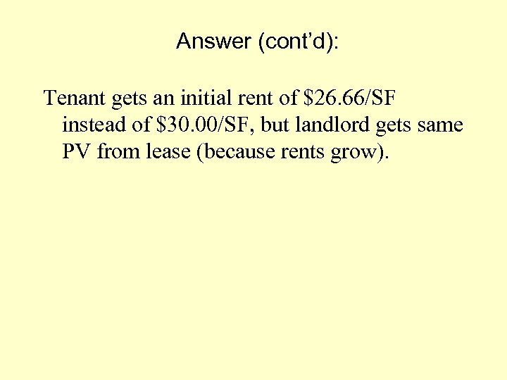 Answer (cont’d): Tenant gets an initial rent of $26. 66/SF instead of $30. 00/SF,