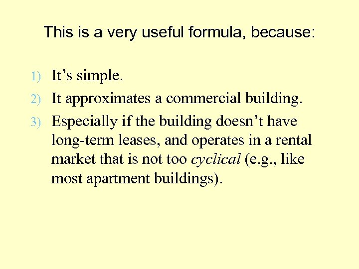 This is a very useful formula, because: It’s simple. 2) It approximates a commercial