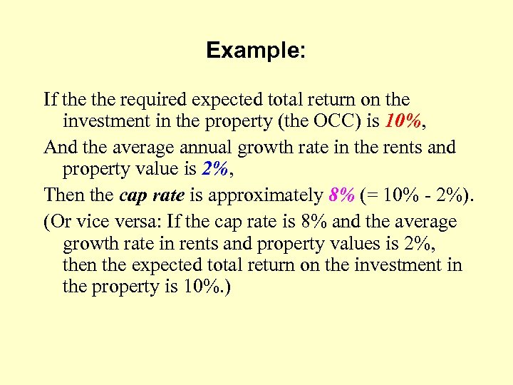 Example: If the required expected total return on the investment in the property (the