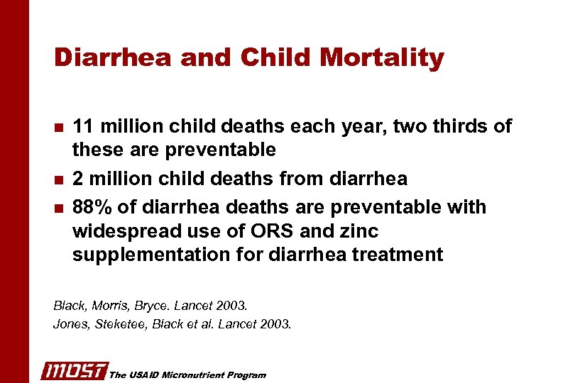 Diarrhea and Child Mortality n n n 11 million child deaths each year, two