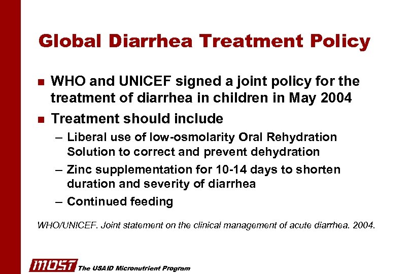 Global Diarrhea Treatment Policy n n WHO and UNICEF signed a joint policy for