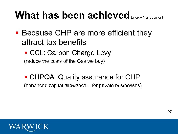 What has been achieved Energy Management § Because CHP are more efficient they attract