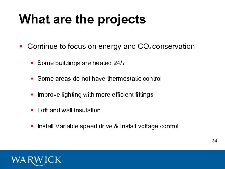 What are the projects § Continue to focus on energy and CO² conservation §