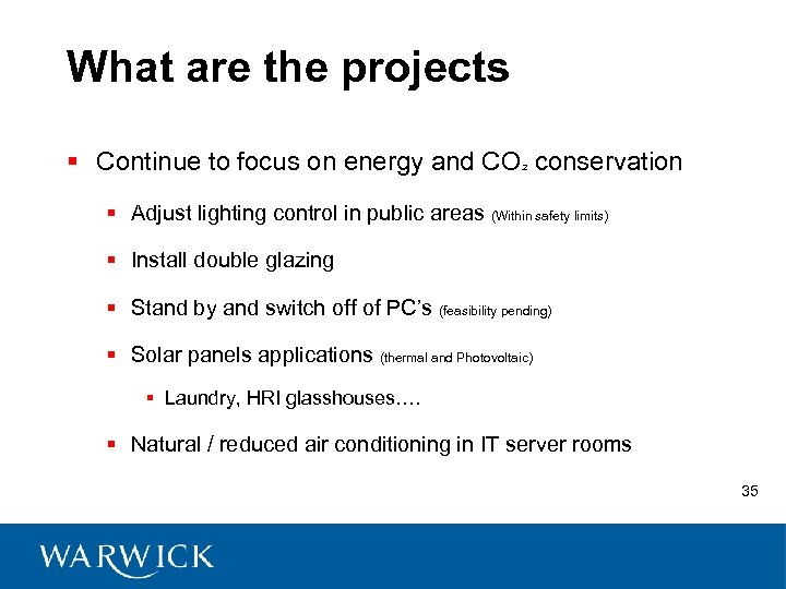 What are the projects § Continue to focus on energy and CO² conservation §