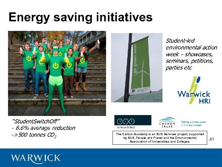 Energy saving initiatives Student-led environmental action week – showcases, seminars, petitions, parties etc “Student.