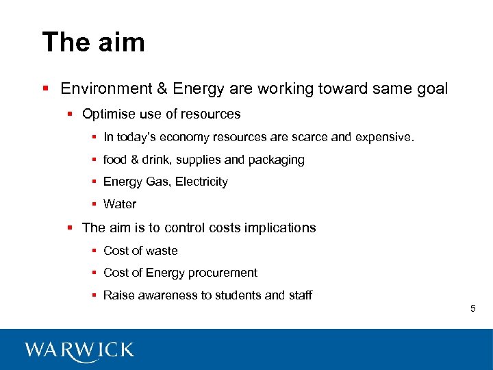 The aim § Environment & Energy are working toward same goal § Optimise use