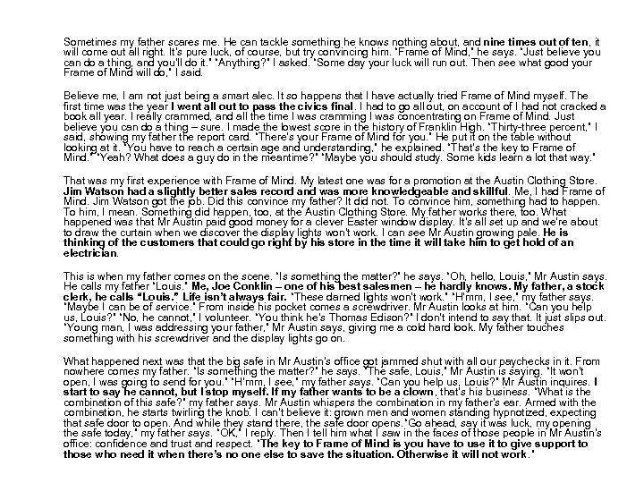 Sometimes my father scares me. He can tackle something he knows nothing about, and