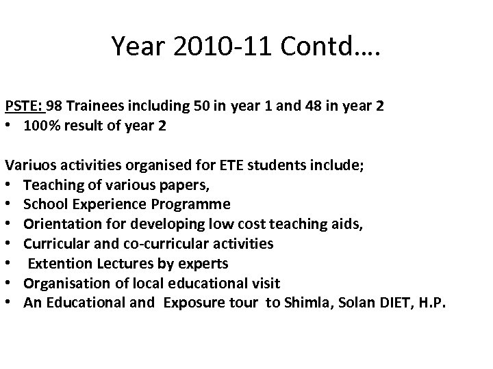Year 2010 -11 Contd…. PSTE: 98 Trainees including 50 in year 1 and 48
