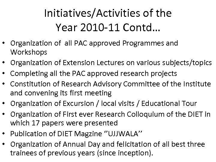 Initiatives/Activities of the Year 2010 -11 Contd… • Organization of all PAC approved Programmes
