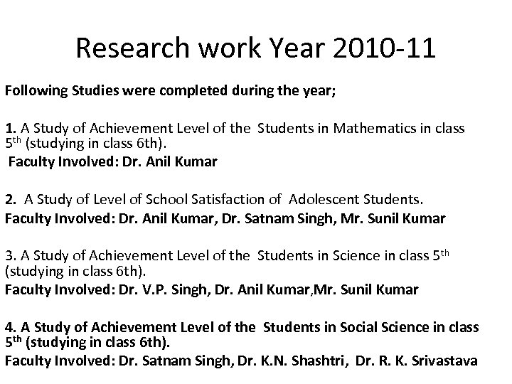 Research work Year 2010 -11 Following Studies were completed during the year; 1. A