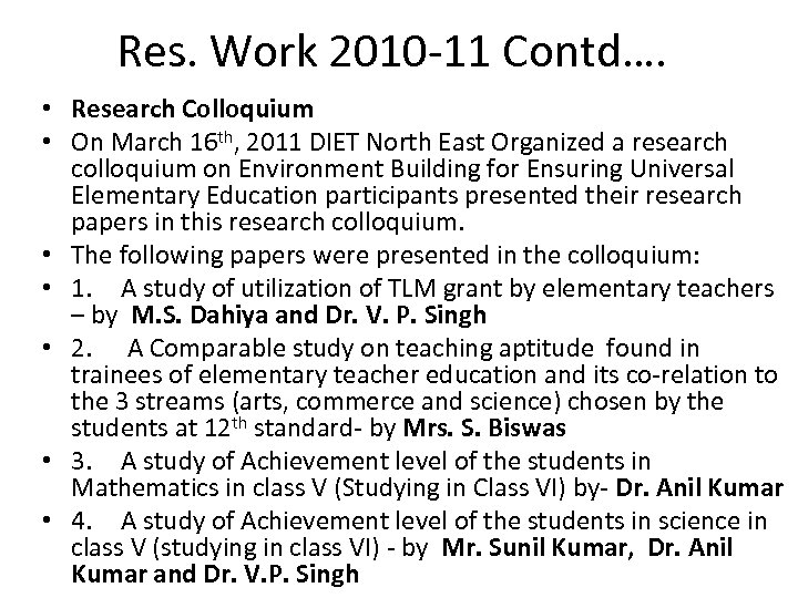 Res. Work 2010 -11 Contd…. • Research Colloquium • On March 16 th, 2011