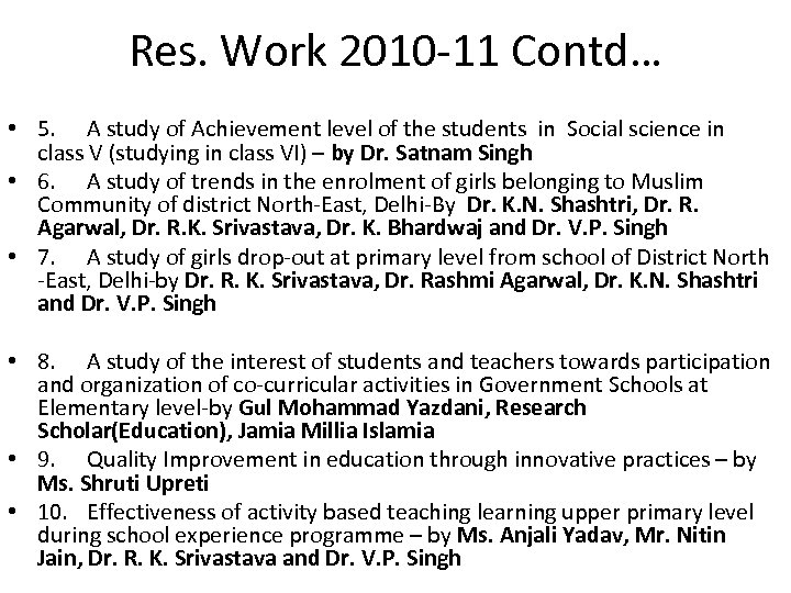 Res. Work 2010 -11 Contd… • 5. A study of Achievement level of the
